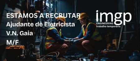 Ajudante de Eletricista (M/F) &mdash; Vila Nova de Gaia