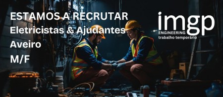 Eletricistas &amp; Ajudantes de Eletricista (M/F) &mdash; Aveiro