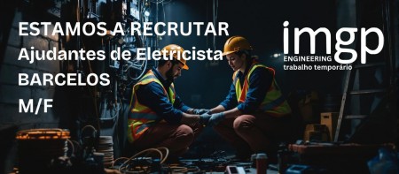 Ajudantes de Eletricista (M/F) &mdash; Barcelos