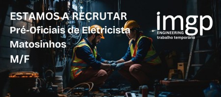 Pr&eacute;-Oficiais de Eletricista (M/F) &mdash; Matosinhos