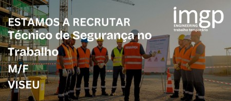 T&eacute;cnico(a) de Seguran&ccedil;a no Trabalho (M/F) &mdash; Viseu