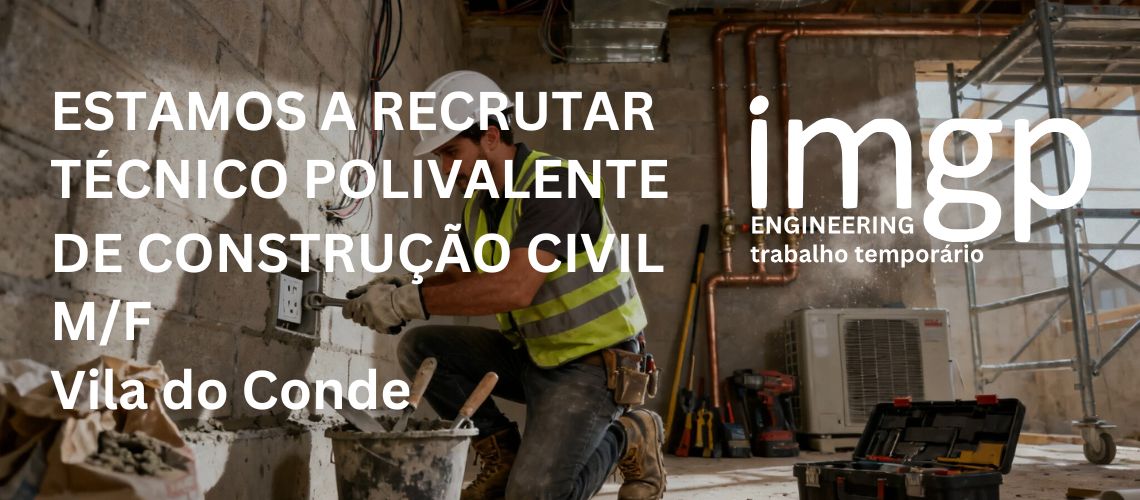 TÉCNICO POLIVALENTE DE CONSTRUÇÃO CIVIL (M/F) — Vila do Conde