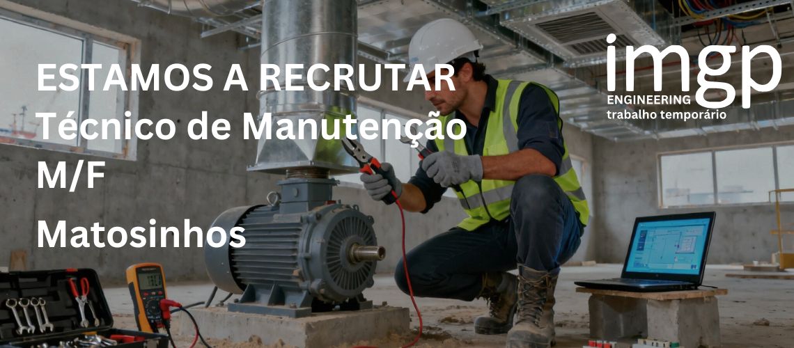 TÉCNICO DE MANUTENÇÃO (M/F) — Matosinhos