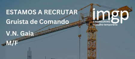 Gruista de Comando (M/F) &mdash; Vila Nova de Gaia