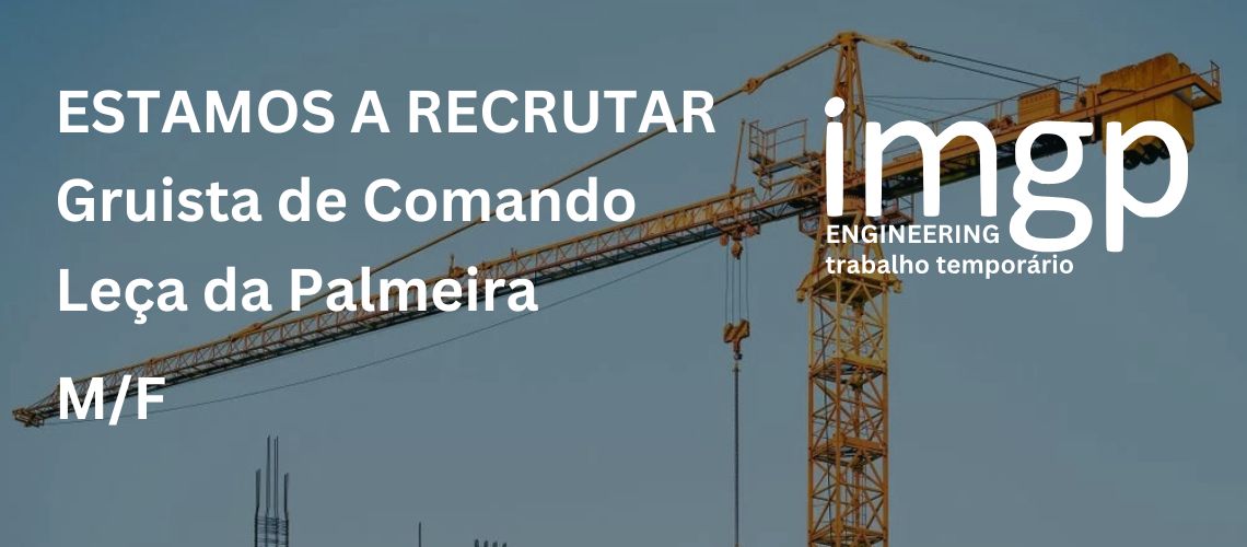 Gruista de Comando (M/F) — Leça da Palmeira