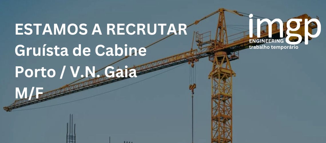 Gruista de Cabine (M/F) — Porto / Vila Nova de Gaia