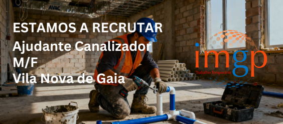 Ajudante de Canalizador (M/F) &mdash; Vila Nova de Gaia