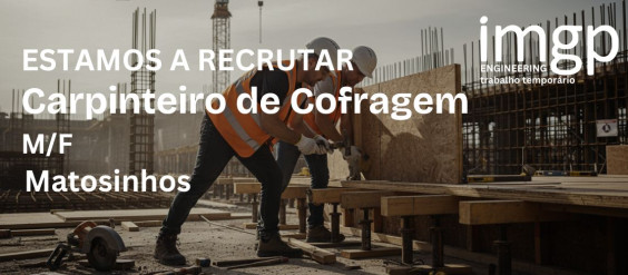 Carpinteiro de Cofragem (M/F) — Matosinhos