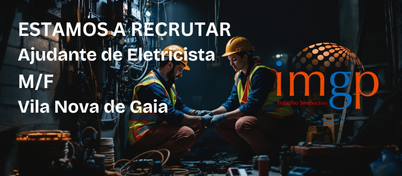 Ajudante de Eletricista (M/F) — Vila Nova de Gaia