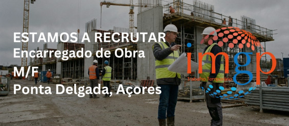 Encarregado de Obra (M/F) &mdash; Ponta Delgada (A&ccedil;ores)