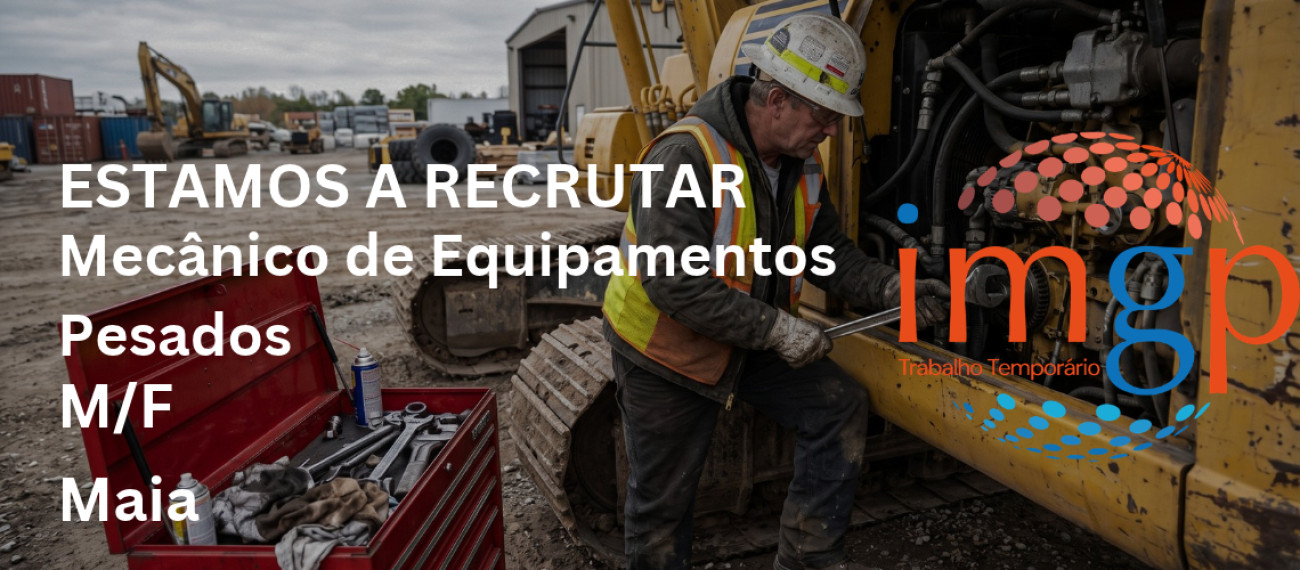 Mecânico de Equipamentos Pesados (M/F) — Maia
