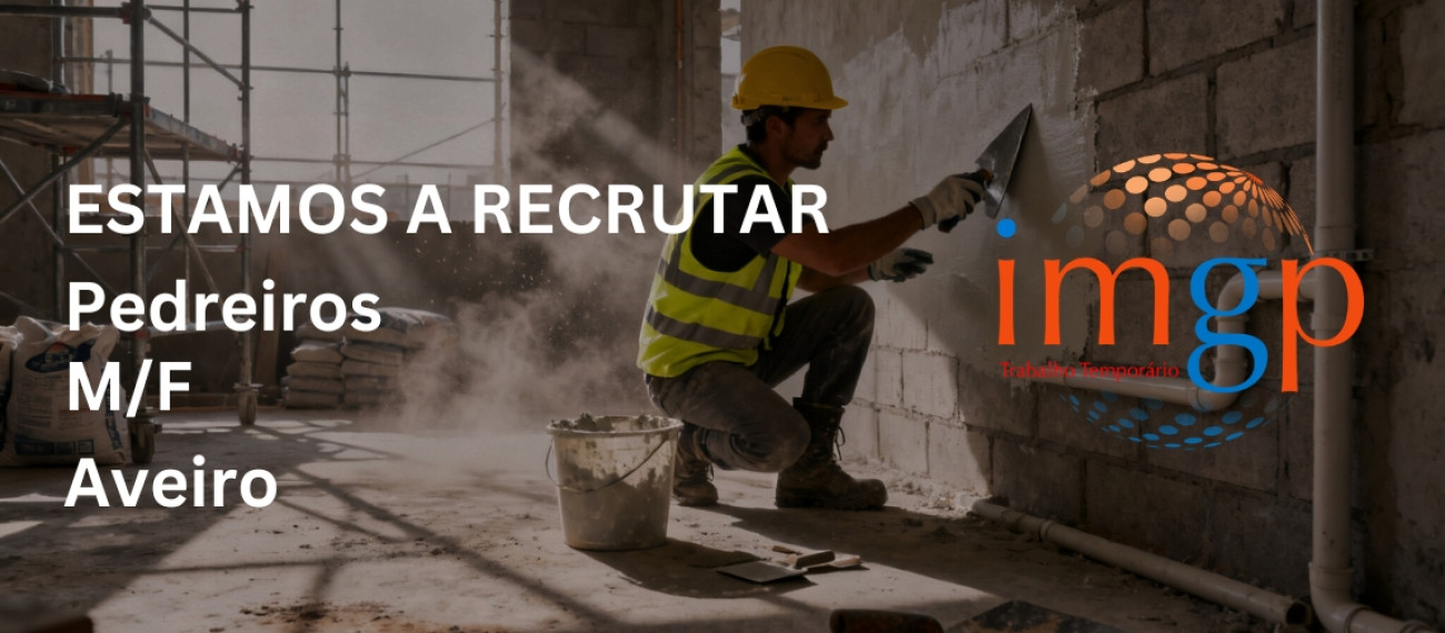 Pedreiros (M/F) para Aveiro — Entrada Imediata
