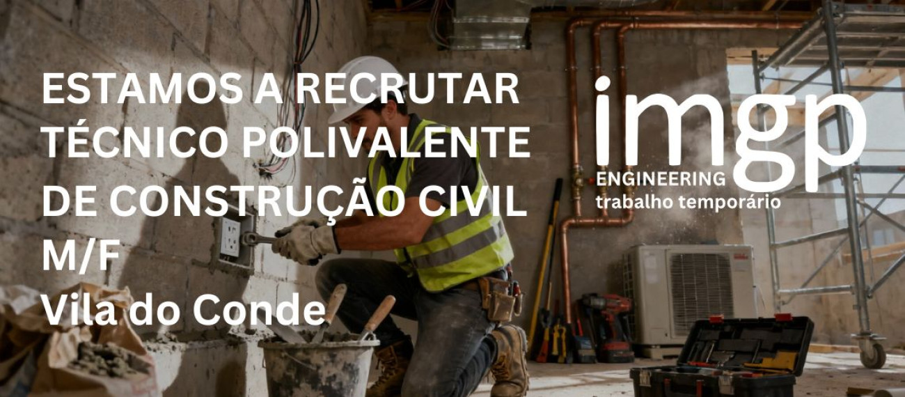 TÉCNICO POLIVALENTE DE CONSTRUÇÃO CIVIL (M/F) — Vila do Conde