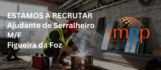Ajudante de Serralheiro (M/F) — Figueira da Foz