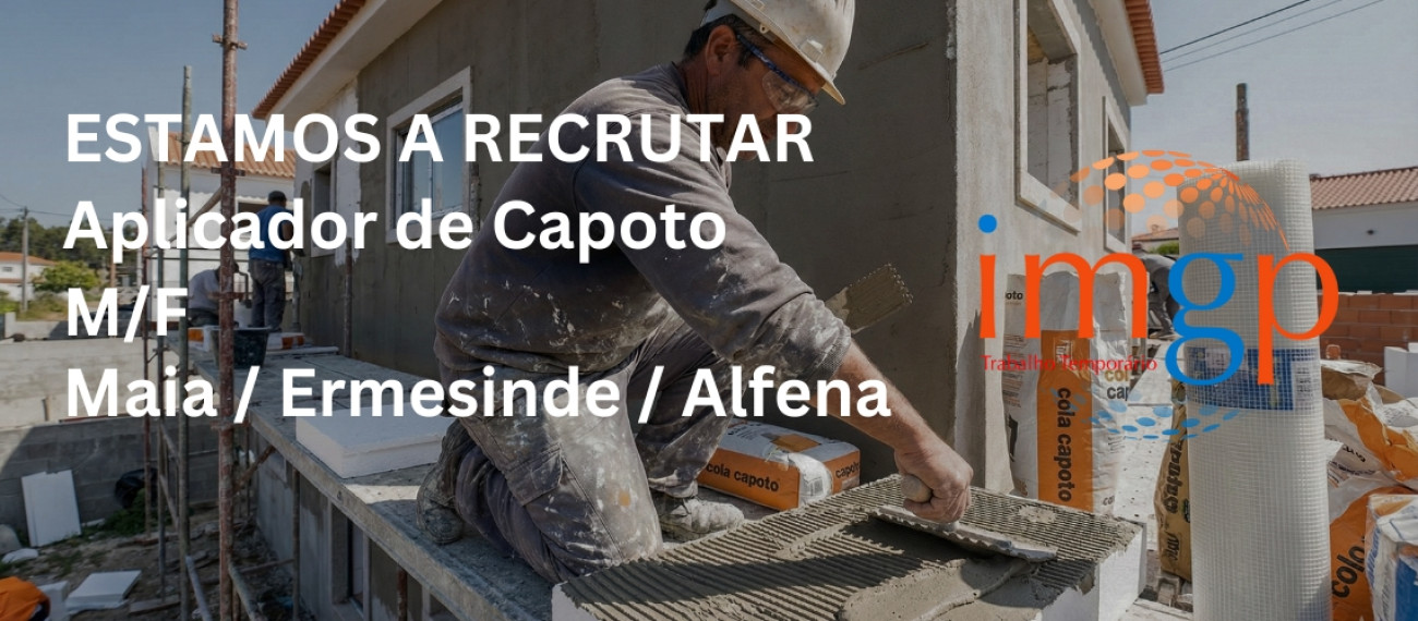 Aplicadores de Capoto (M/F) — Maia / Ermesinde / Alfena