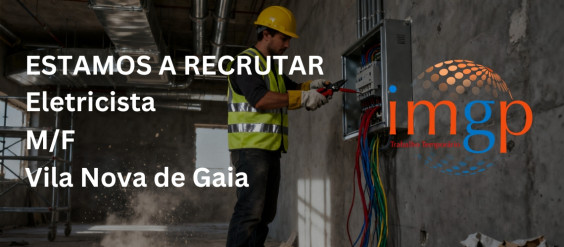 Eletricistas (M/F) para Vila Nova de Gaia &mdash; Entrada Imediata