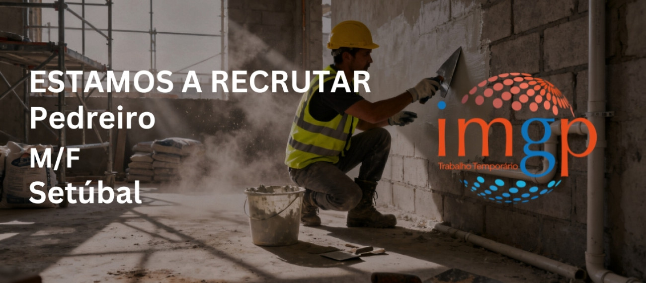 Pedreiros (m/f) — Setúbal (Entrada Imediata)