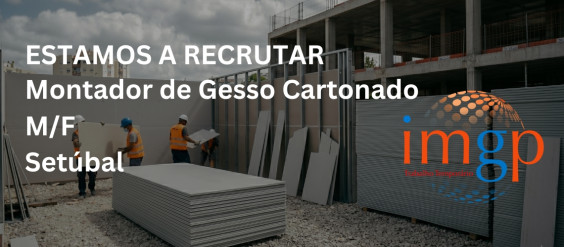 Montadores de Gesso Cartonado (m/f) &mdash; Set&uacute;bal (Entrada Imediata)