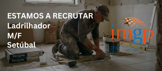 Ladrilhador (m/f) &mdash; Set&uacute;bal (Entrada Imediata)