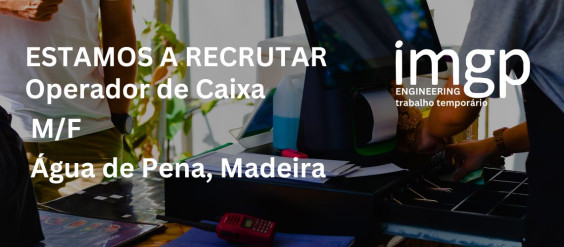Operador de Caixa (M/F) — Água de Pena, Ilha da Madeira