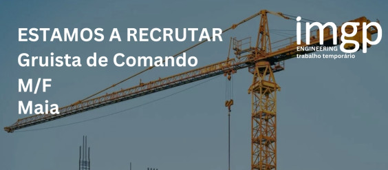 Gruista de Comando (M/F) — Maia