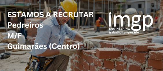 Pedreiros (M/F) — Guimarães (Centro) | Entrada Imediata