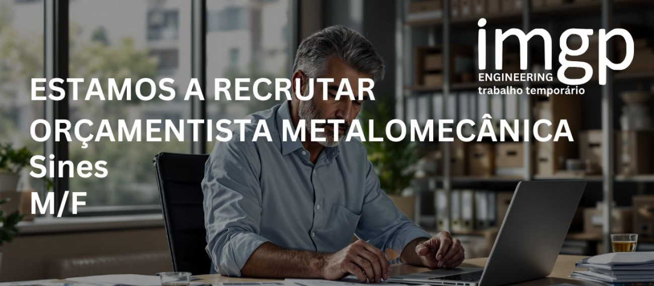 Orçamentista Metalomecânica (M/F) — Sines