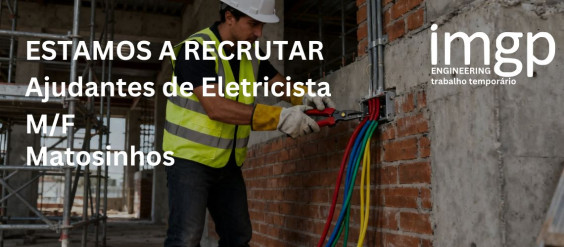 Ajudantes de Eletricista (M/F) — Matosinhos