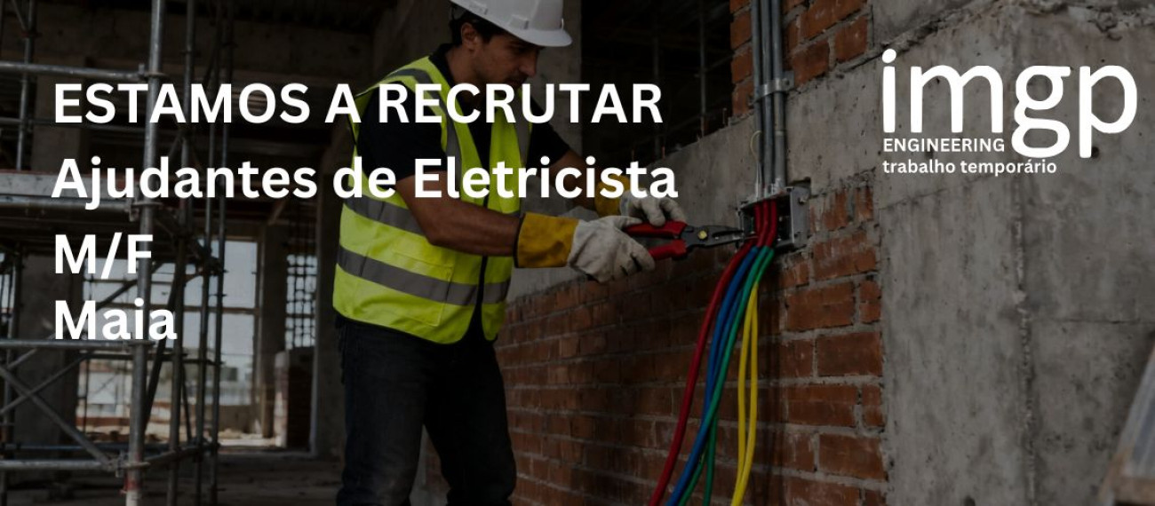 Ajudantes de Eletricista (M/F) — Maia