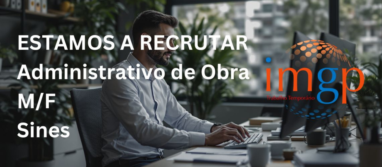 Administrativo de Obra - Metalomecânica (M/F)