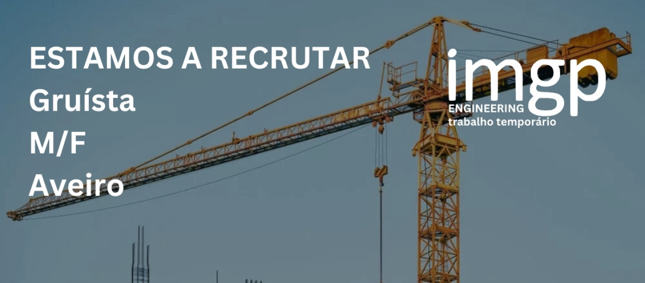 Recrutamos Gruista para Aveiro (M/F/D)