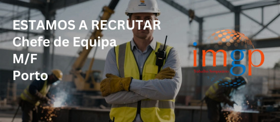 Chefe de Equipa (M/F/D) &mdash; Porto
