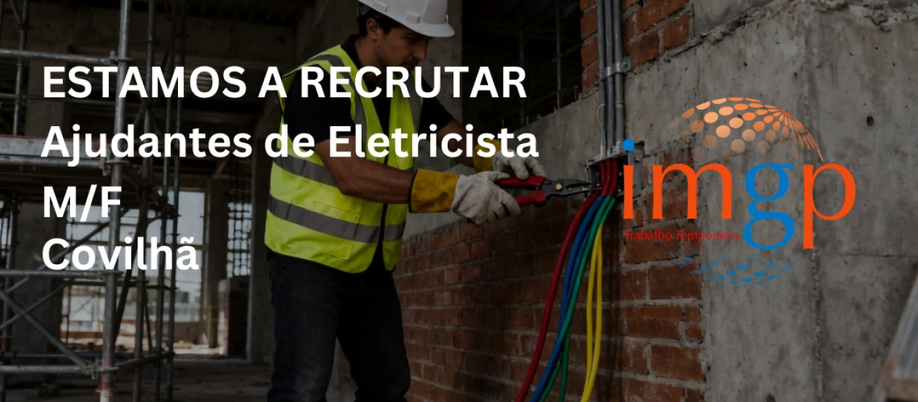 Ajudantes de Eletricista (M/F) — Covilhã
