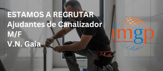 Ajudante de Canalizador (M/F) &mdash; Vila Nova de Gaia