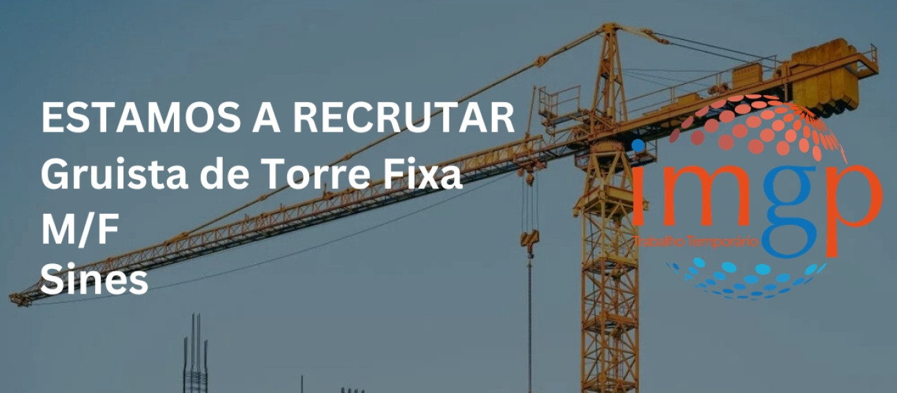 Gruísta de Torre Fixa (M/F) — Sines