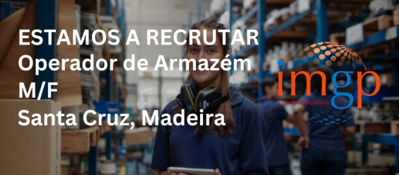 Operador de Armaz&eacute;m (M/F) &mdash; Santa Cruz, Madeira