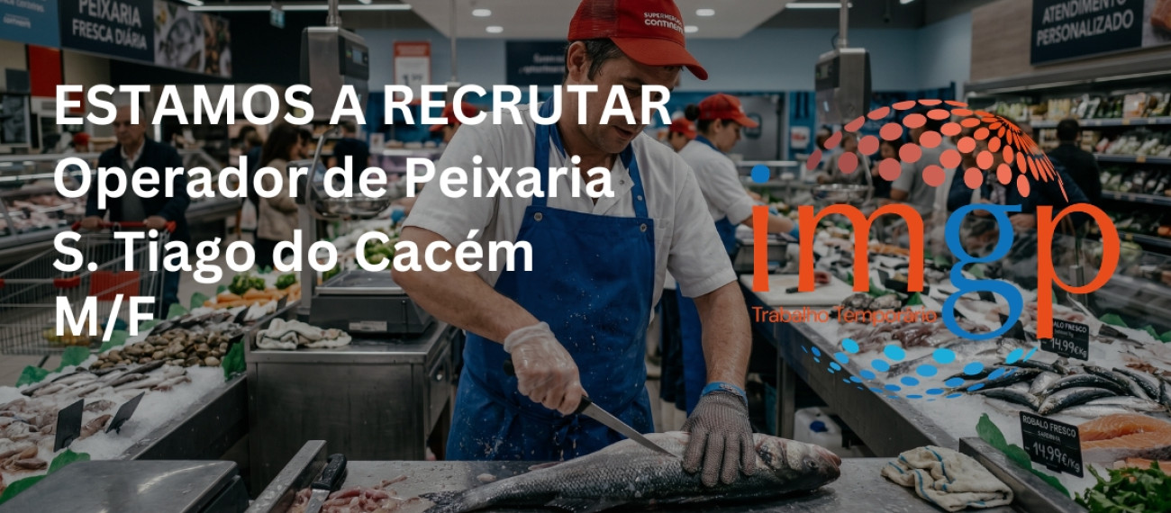 Operador(a) de Peixaria (M/F) — Santiago do Cacém