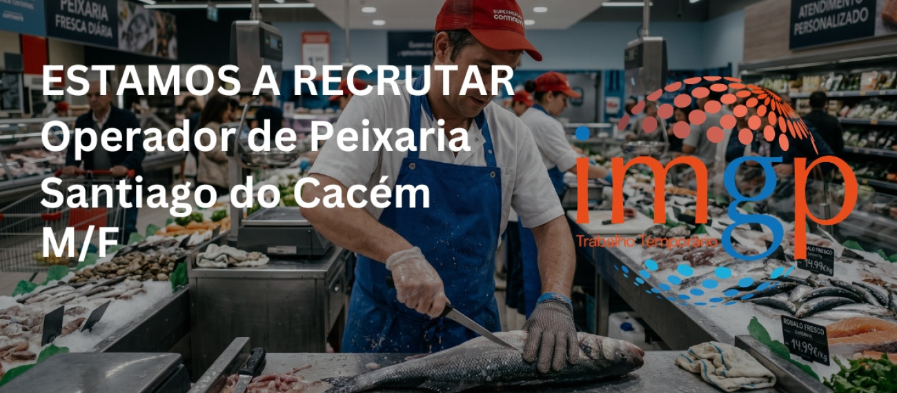 Operador(a) de Peixaria (M/F) — Santiago do Cacém