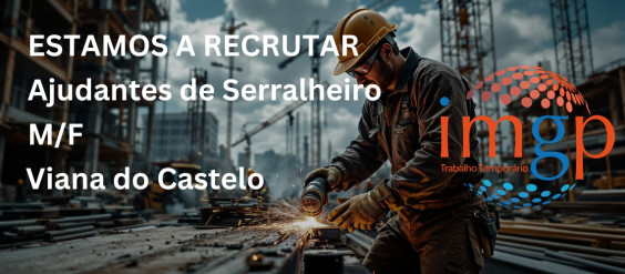 Ajudante de Serralheiro (M/F) &mdash; Viana do Castelo